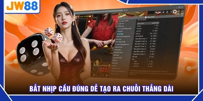 Bắt nhịp cầu đúng dễ tạo ra chuỗi thắng dài