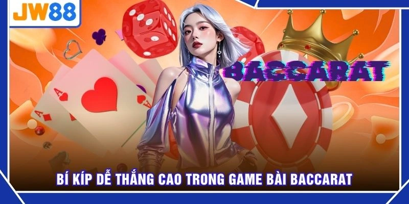 Bí kíp dễ thắng cao trong game bài Baccarat