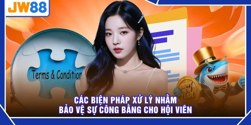 Các biện pháp xử lý nhằm bảo vệ sự công bằng cho hội viên