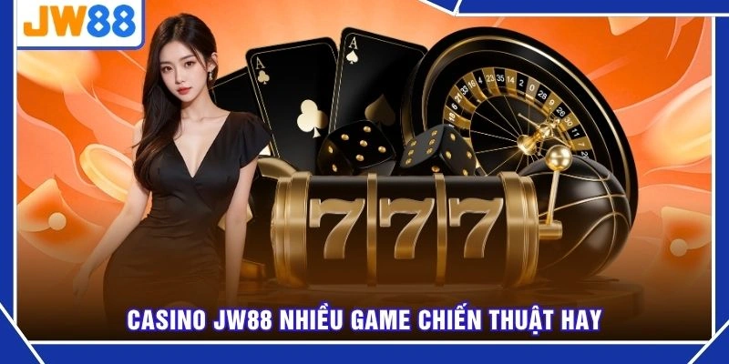 Casino JW88 nhiều game chiến thuật hay