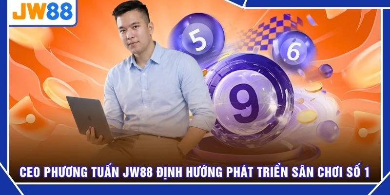 CEO Phương Tuấn JW88 định hướng phát triển sân chơi số 1