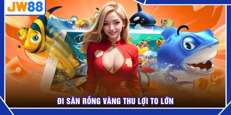 Đi săn rồng vàng thu lợi to lớn