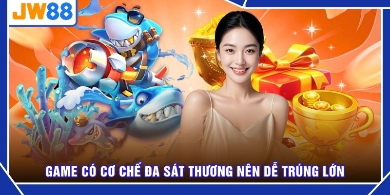 Game có cơ chế đa sát thương nên dễ trúng lớn