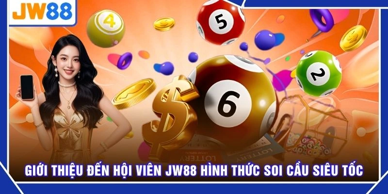 Giới thiệu đến hội viên JW88 hình thức soi cầu siêu tốc