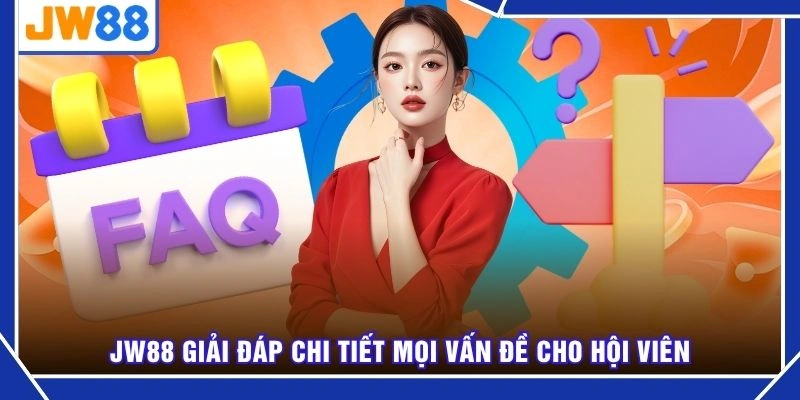 JW88 giải đáp chi tiết mọi vấn đề cho hội viên