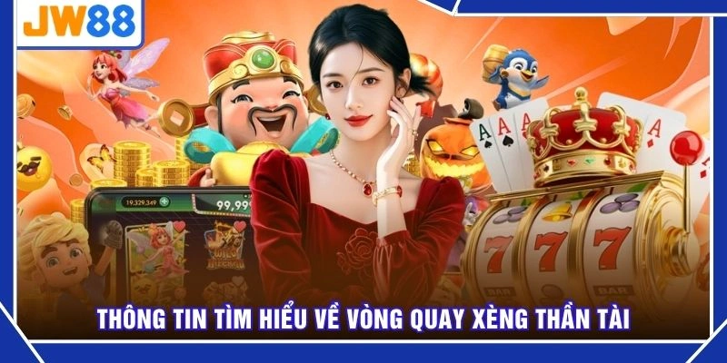 Thông tin tìm hiểu về vòng quay xèng Thần Tài