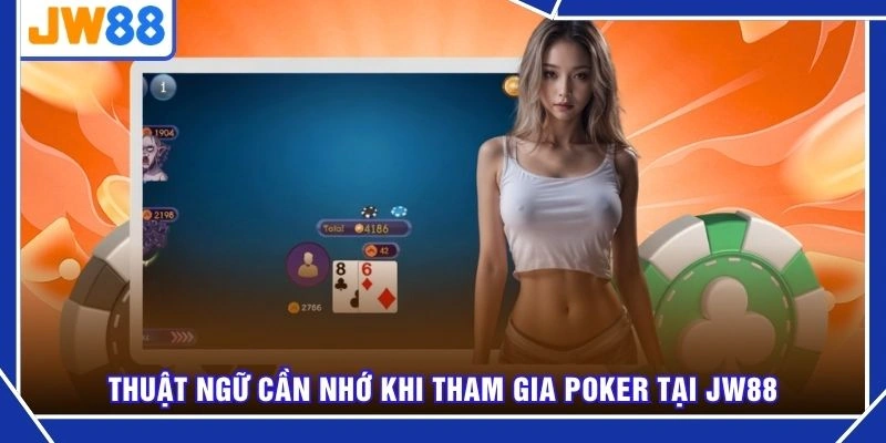 Thuật ngữ cần nhớ khi tham gia Poker tại JW88
