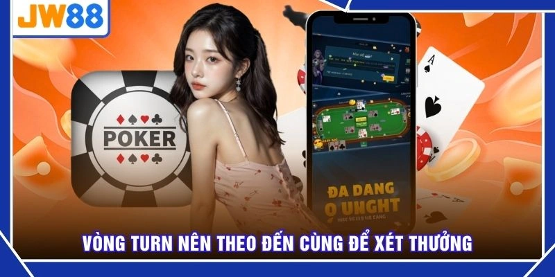 Vòng Turn nên theo đến cùng để xét thưởng